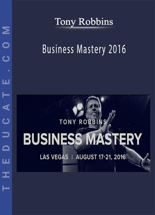 Tony Robbins - Business Mastery 2016