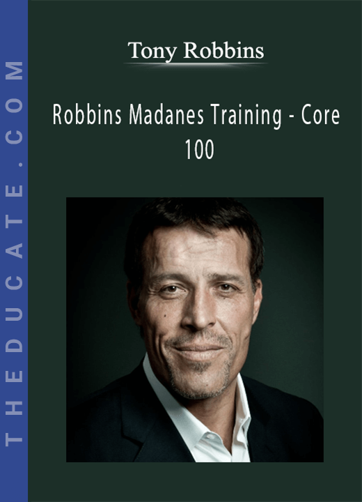 Tony Robbins - Robbins Madanes Training - Core 100