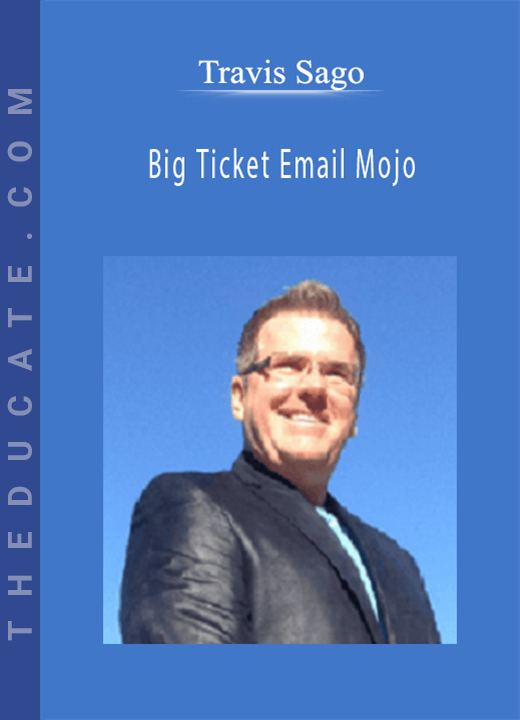 Travis Sago - Big Ticket Email Mojo