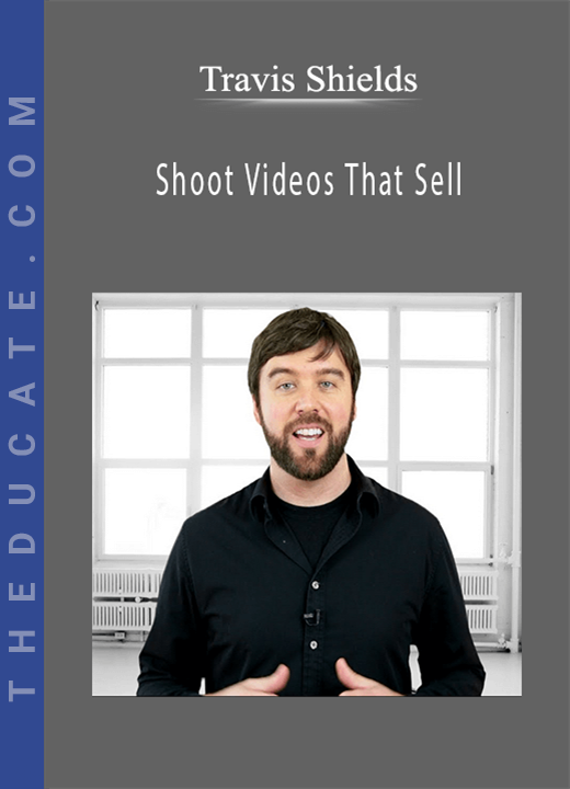 Travis Shields - Shoot Videos That Sell