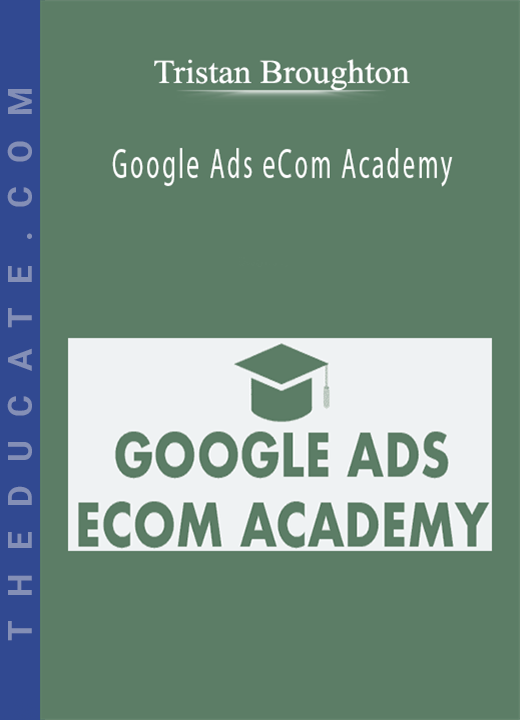 Tristan Broughton - Google Ads eCom Academy
