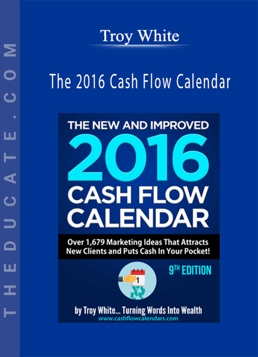 Troy White - The 2016 Cash Flow Calendar