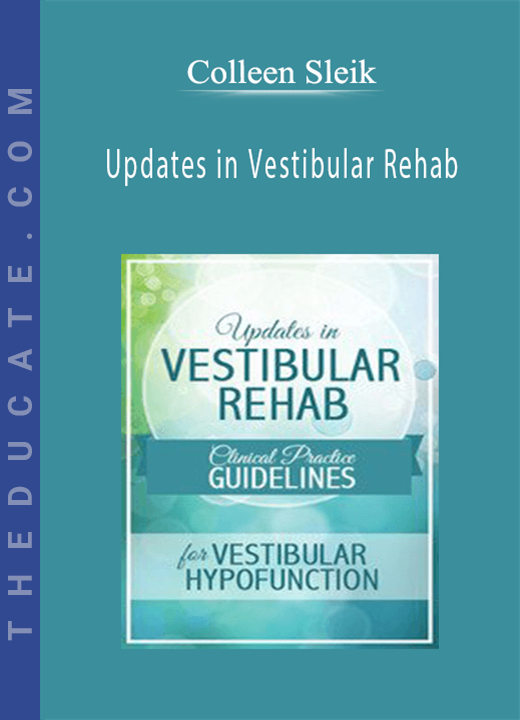 Updates in Vestibular Rehab: Clinical Practice Guidelines for Vestibular Hypofunction - Colleen Sleik
