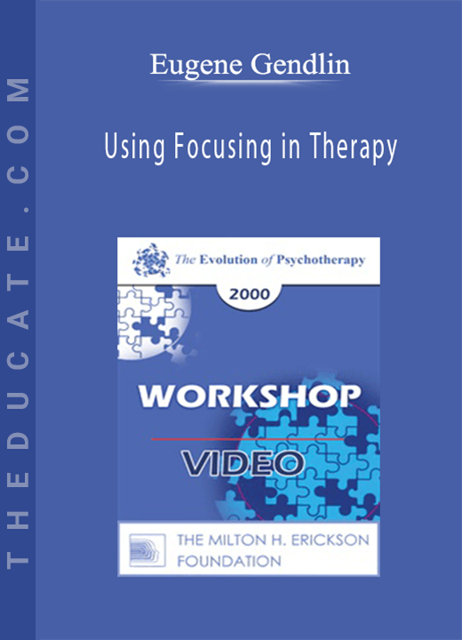 Using Focusing in Therapy - Eugene Gendlin