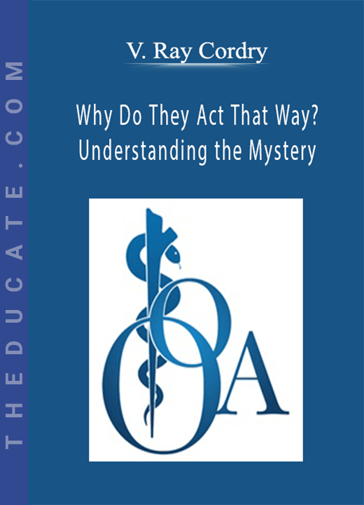 V. Ray Cordry - Why Do They Act That Way? - Understanding the Mystery