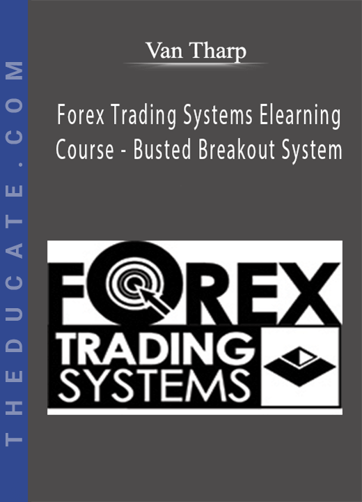 Van Tharp - Forex Trading Systems Elearning Course - Busted Breakout System