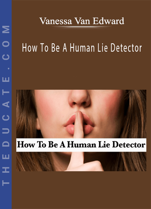 Vanessa Van Edward - How To Be A Human Lie Detector