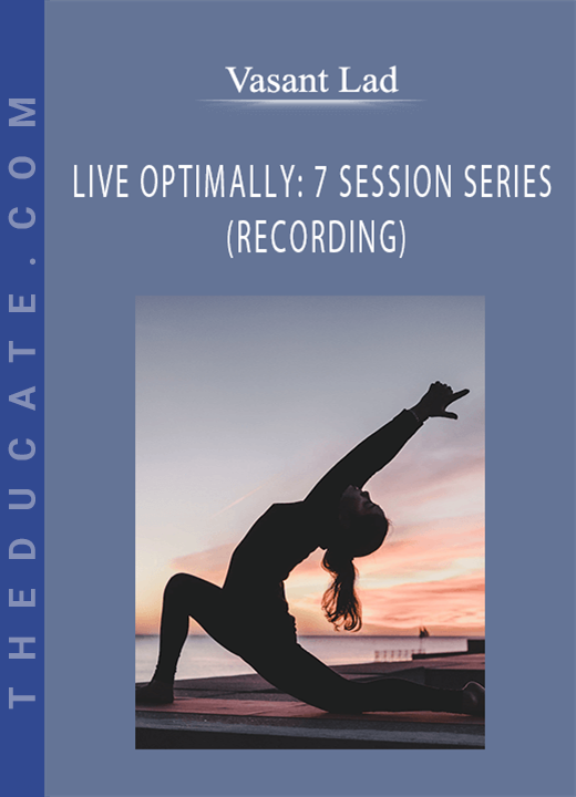 Vasant Lad - LIVE OPTIMALLY: 7 SESSION SERIES (RECORDING)