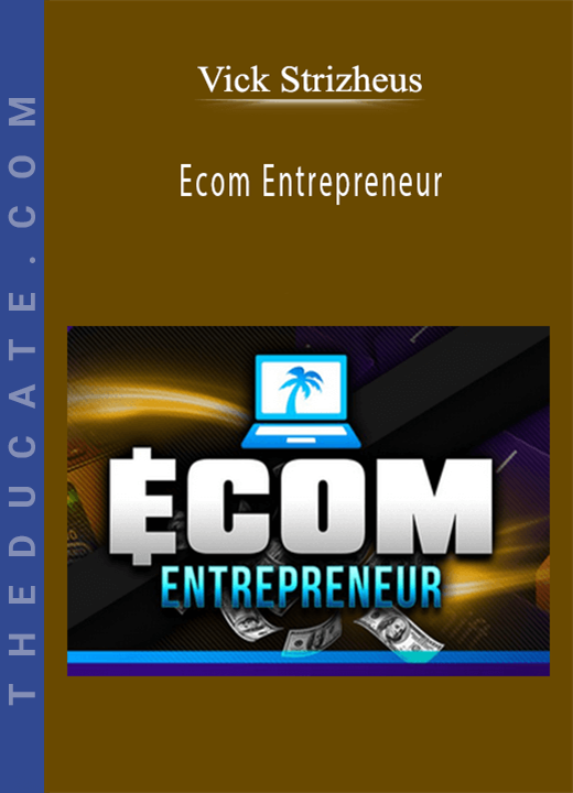 Vick Strizheus - Ecom Entrepreneur