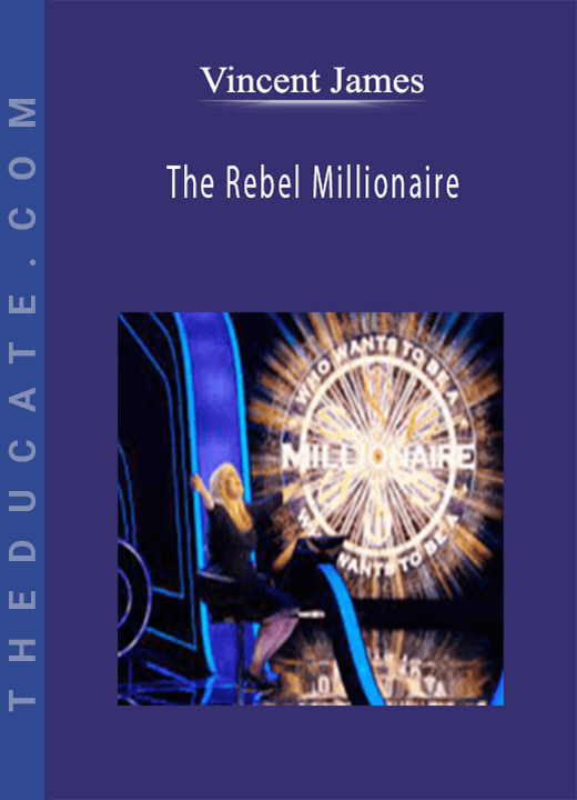 Vincent James - The Rebel Millionaire
