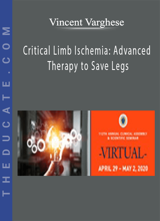 Vincent Varghese - Critical Limb Ischemia: Advanced Therapy to Save Legs