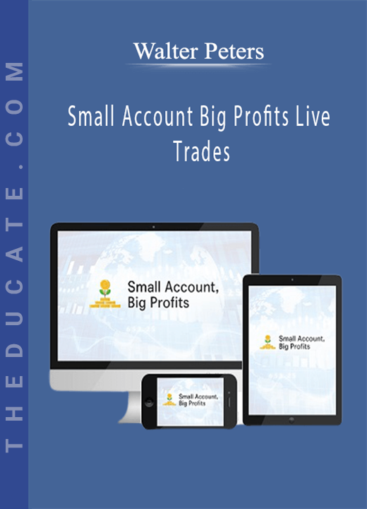 Walter Peters - Small Account Big Profits Live Trades