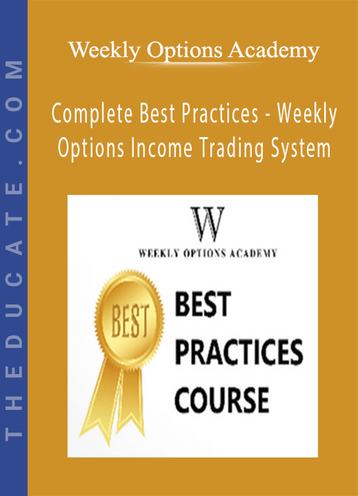 Weekly Options Academy - Complete Best Practices - Weekly Options Income Trading System
