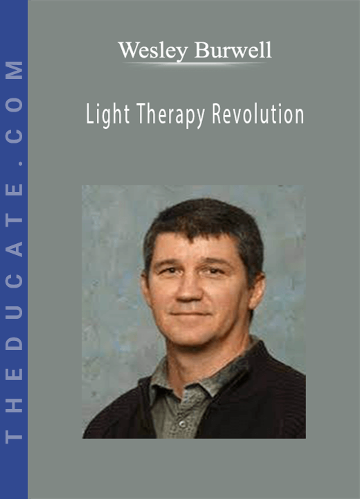 Wesley Burwell - Light Therapy Revolution