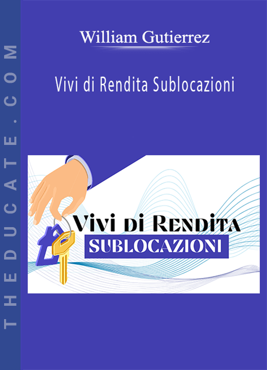 William Gutierrez - Vivi di Rendita Sublocazioni