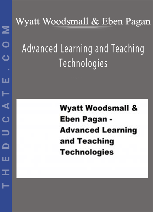Wyatt Woodsmall & Eben Pagan - Advanced Learning and Teaching Technologies