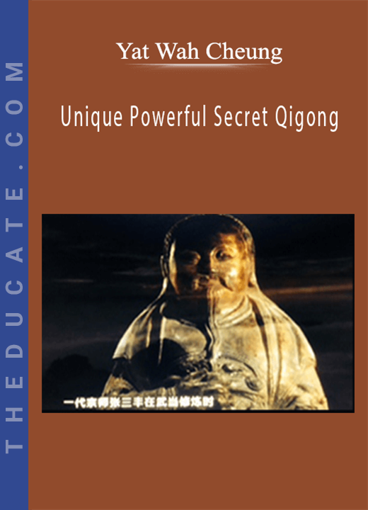 Yat Wah Cheung - Unique Powerful Secret Qigong