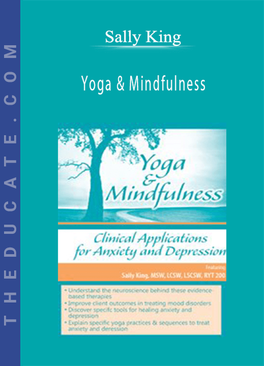 Yoga & Mindfulness: Clinical Applications for Anxiety and Depression - Sally King