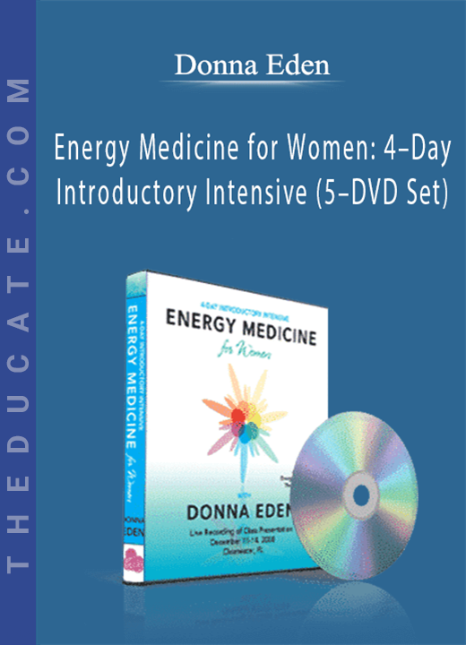 Donna Eden - Energy Medicine for Women: 4-Day Introductory Intensive (5-DVD Set)