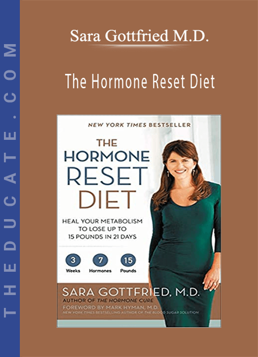 Sara Gottfried M.D. - The Hormone Reset Diet: Heal Your Metabolism to Lose Up to 15 Pounds in 21 Days
