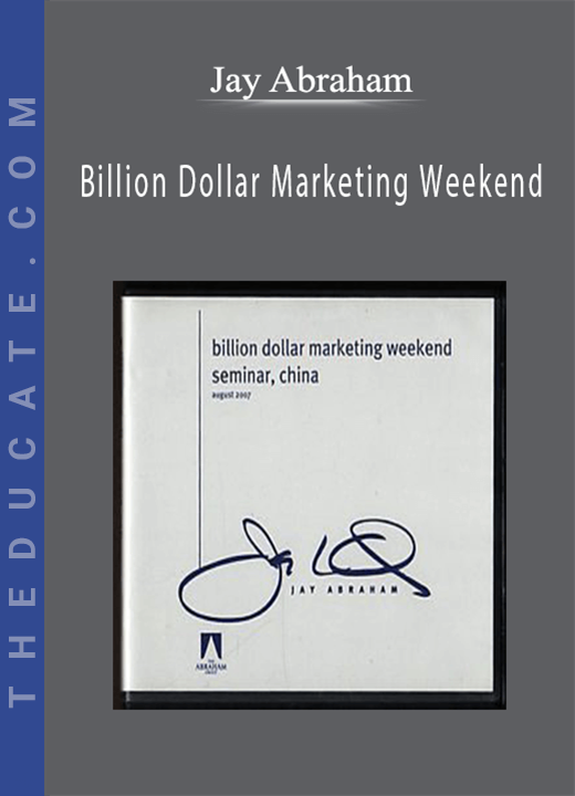Jay Abraham - Billion Dollar Marketing Weekend