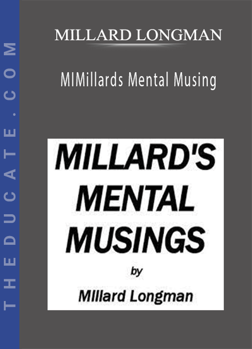 MILLARD LONGMAN - Millard’s Mental Musing