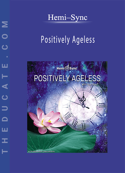 Hemi-Sync - Positively Ageless