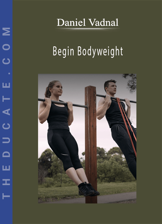 Daniel Vadnal - Begin Bodyweight