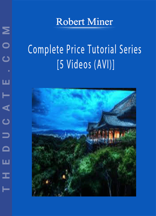 Robert Miner - Complete Price Tutorial Series [5 Videos (AVI)]