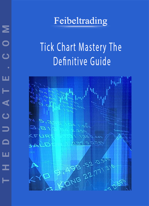 Feibeltrading - Tick Chart Mastery The Definitive Guide