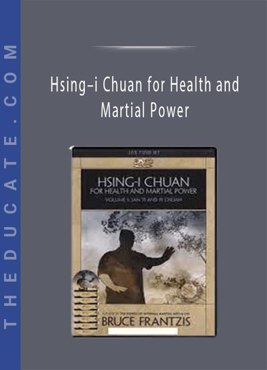 Hsing-i Chuan for Health and Martial Power: Volume 1 San Ti and Pi Chuan