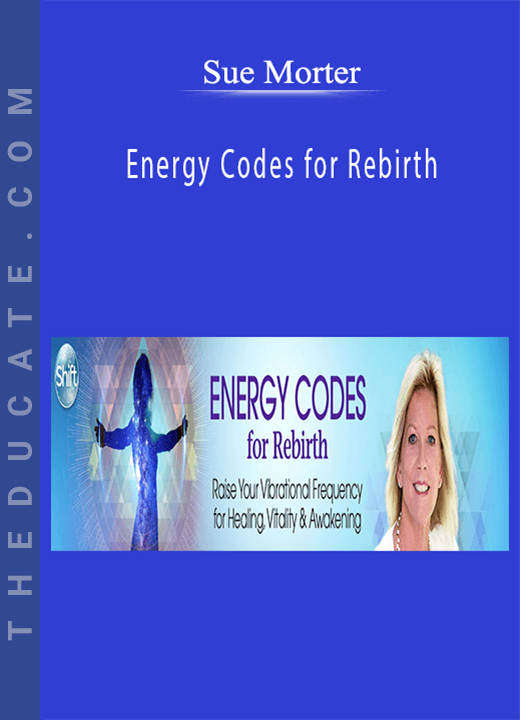 Sue Morter - Energy Codes for Rebirth