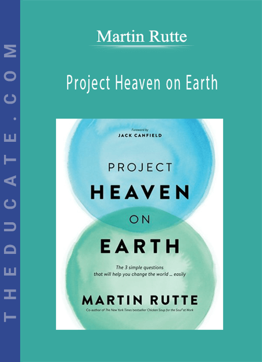 Martin Rutte - Project Heaven on Earth