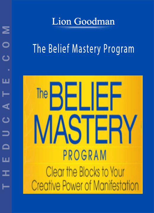 Lion Goodman - The Belief Mastery Program