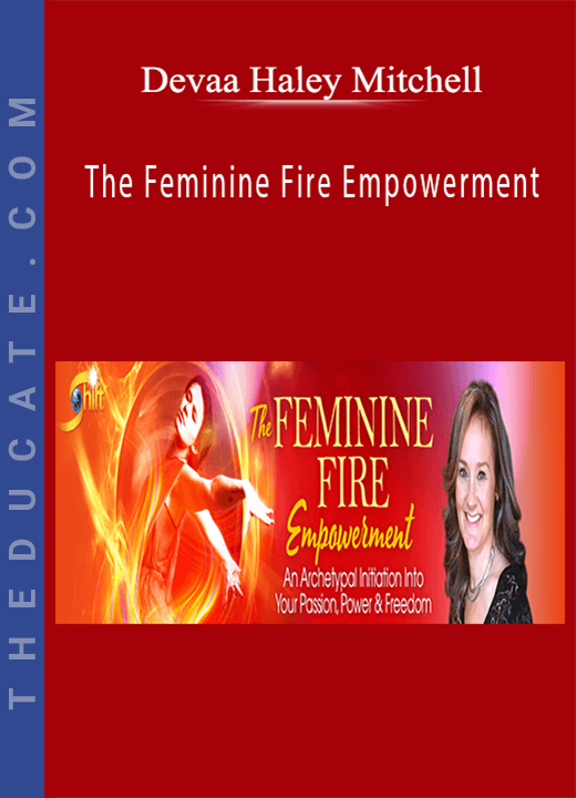 Devaa Haley Mitchell - The Feminine Fire Empowerment
