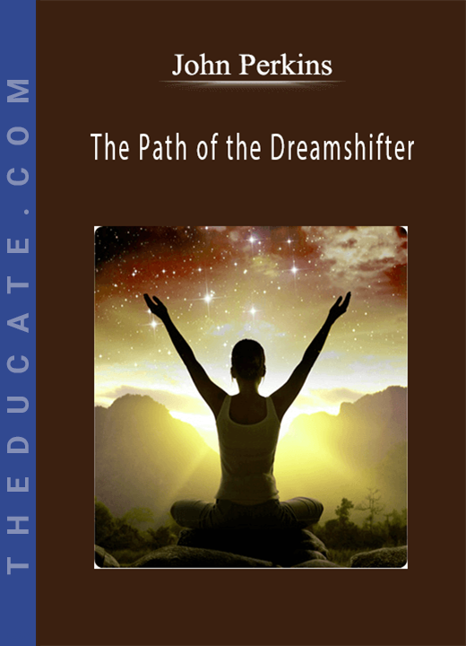 John Perkins - The Path of the Dreamshifter