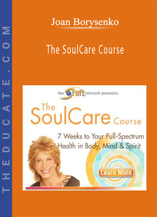 Joan Borysenko - The SoulCare Course