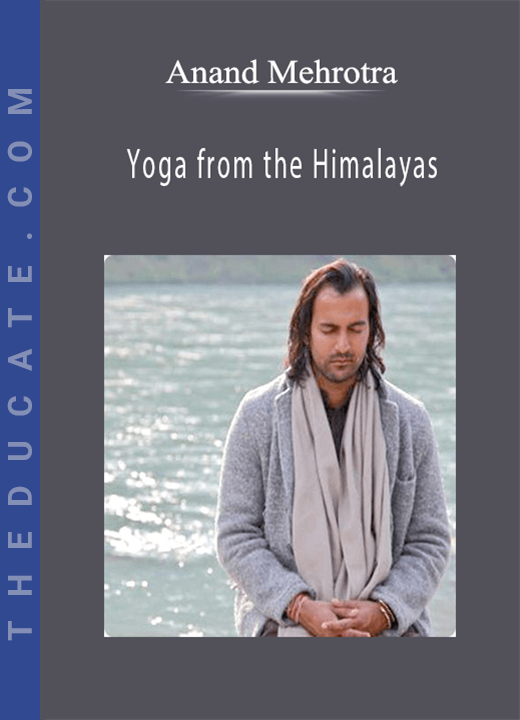 Anand Mehrotra - Yoga from the Himalayas