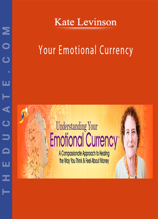 Kate Levinson - Your Emotional Currency