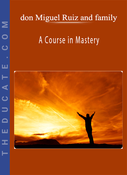 don Miguel Ruiz and family - A Course in Mastery