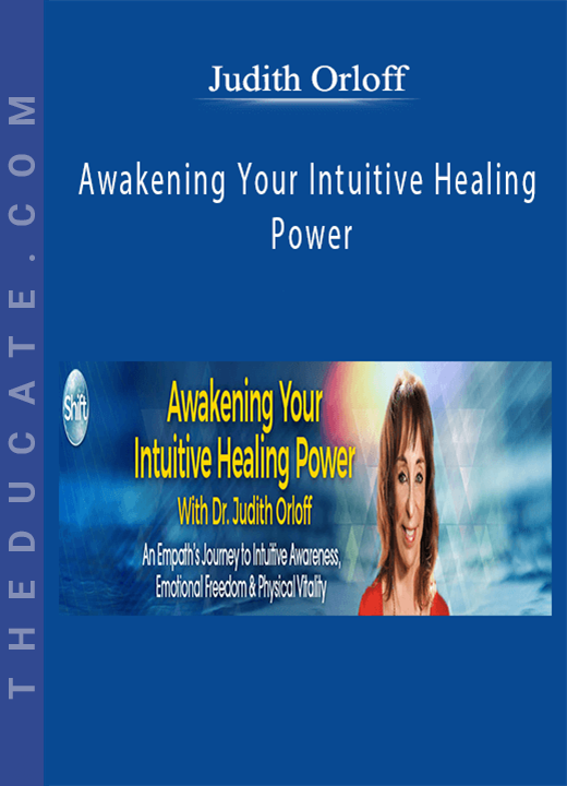 Judith Orloff - Awakening Your Intuitive Healing Power