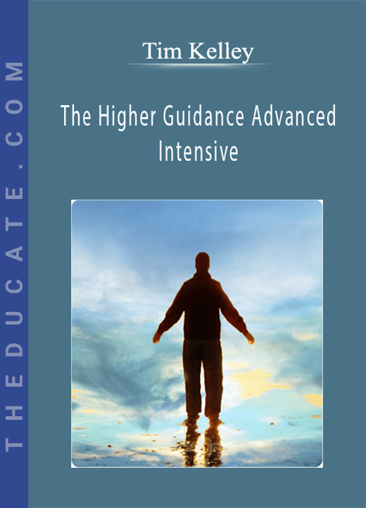 Tim Kelley - The Higher Guidance Advanced Intensive