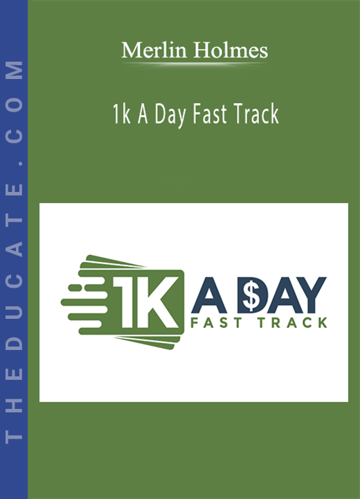 Merlin Holmes - 1k A Day Fast Track