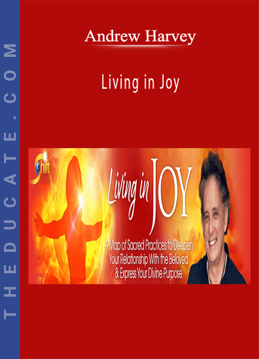 Andrew Harvey - Living in Joy