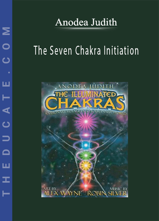 Anodea Judith - The Seven Chakra Initiation