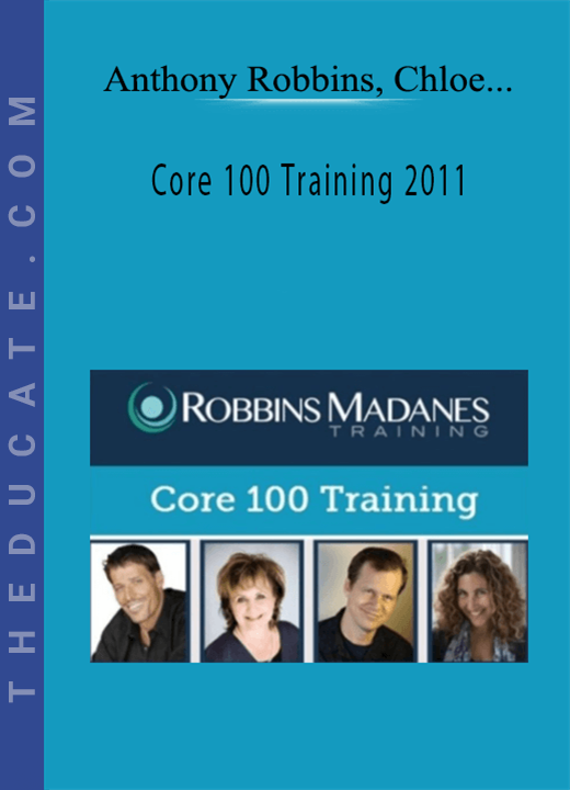 Anthony Robbins & Chloe Madanes - Core 100 Training 2011