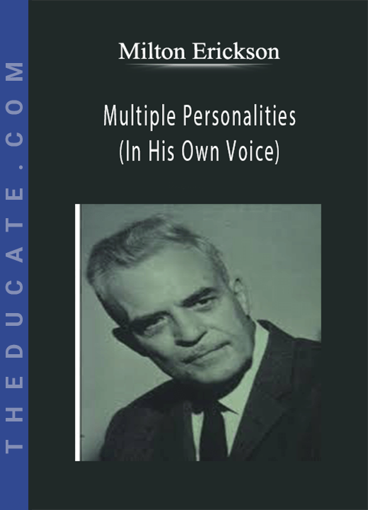 Milton Erickson - Multiple Personalities (In His Own Voice)