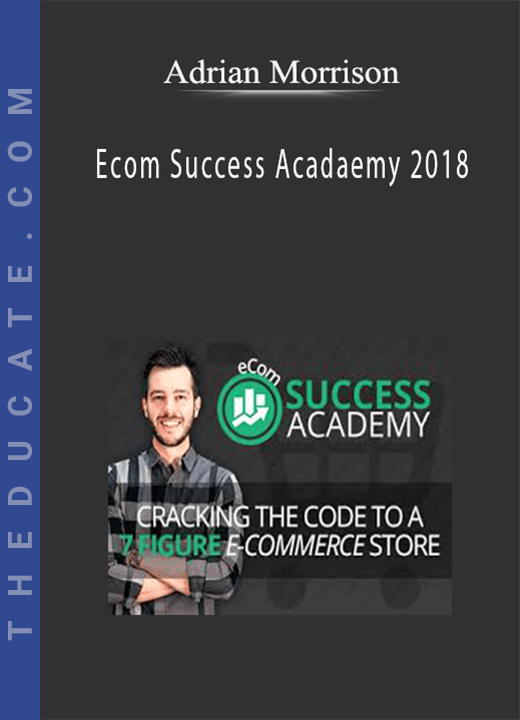 Adrian Morrison - Ecom Success Acadaemy 2018