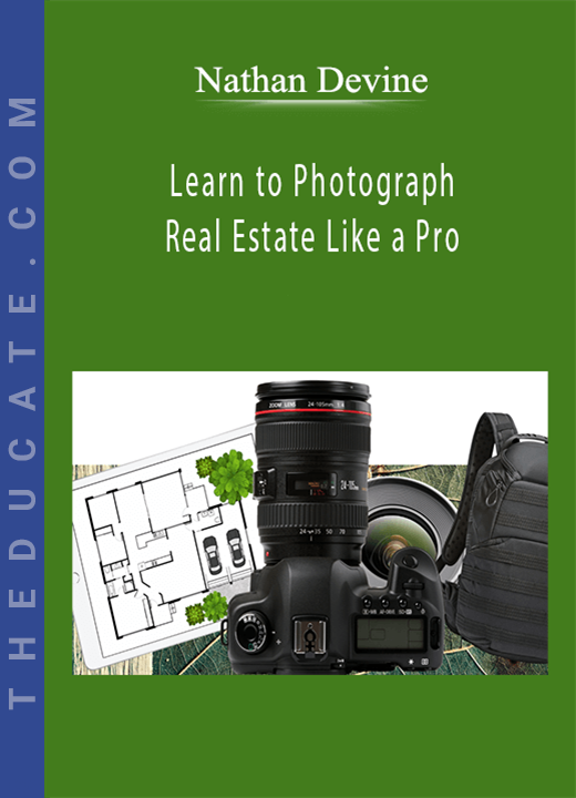 Nathan Devine - Learn to Photograph Real Estate Like a Pro