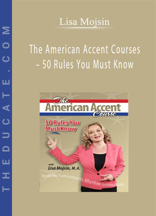 Lisa Mojsin - The American Accent Courses - 50 Rules You Must Know